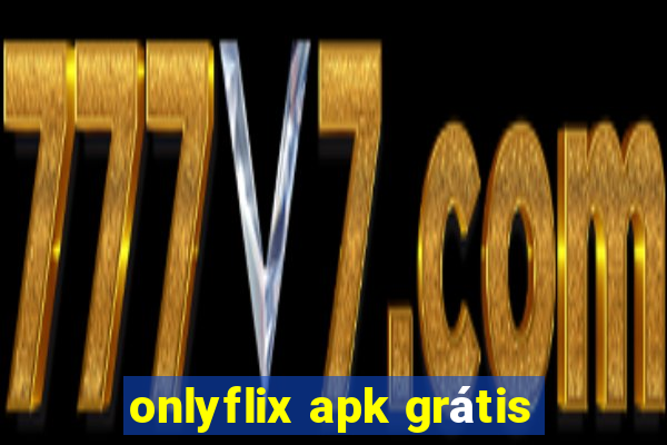 onlyflix apk grátis